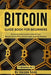 Bitcoin: Guide Book for Beginners by Keizer Soze