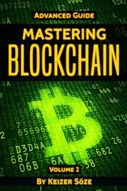 Mastering Blockchain: Advanced Guide by Keizer Soze