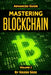 Mastering Blockchain: Advanced Guide by Keizer Soze