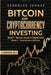 Bitcoin and Cryptocurrency Investing: Bitcoin: Invest In Digital Gold, Anonymous Altcoins by Szabolcs Juhasz