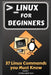 Linux for Beginners: 37 Linux Commands you Must Know by Attila Kovacs