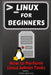 Linux for Beginners: How to Perform Linux Admin Tasks by Attila Kovacs