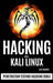 Hacking with Kali Linux: Penetration Testing Hacking Bible by Alex Wagner