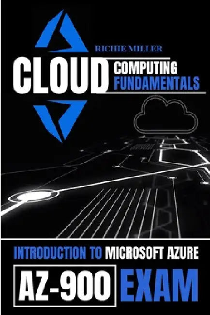 Cloud Computing Fundamentals: Introduction To Microsoft Azure Az-900 Exam by Richie Miller