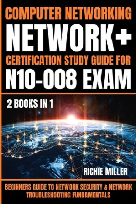 Computer Networking: Beginners Guide to Network Security & Network Troubleshooting Fundamentals by Richie Miller