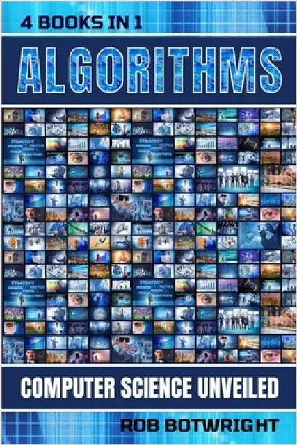 Algorithms: Computer Science Unveiled by Botwright, Rob