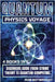 Quantum Physics Voyage: Beginners Guide From String Theory To Quantum Computing by Botwright, Rob