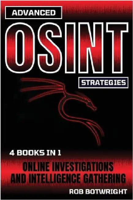 Advanced OSINT Strategies: Online Investigations And Intelligence Gathering by Botwright, Rob