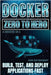 Docker: Build, Test, And Deploy Applications Fast by Botwright, Rob