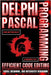 Delphi Pascal Programming: Efficient Code Editing, Visual Designing, And Integrated Debugging by Botwright, Rob
