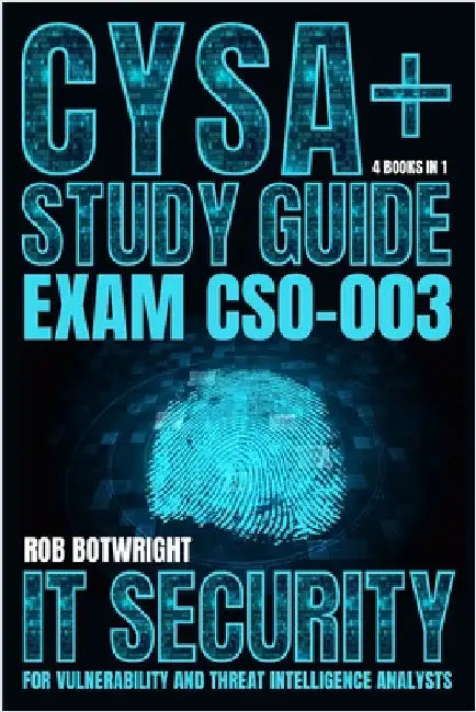 CySA+ Study Guide: IT Security For Vulnerability And Threat Intelligence Analysts by Botwright, Rob