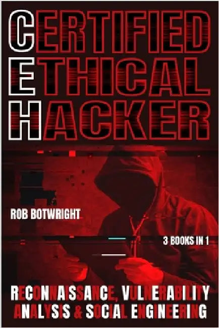 Certified Ethical Hacker: Reconnaissance, Vulnerability Analysis & Social Engineering by Botwright, Rob
