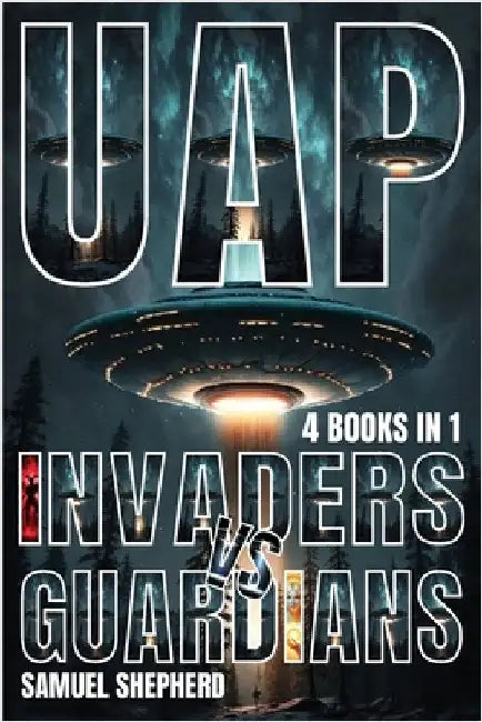 Uap: Invaders vs Guardians by Shepherd, Samuel