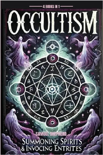 Occultism: Summoning Spirits & invoking entities by Shepherd, Samuel