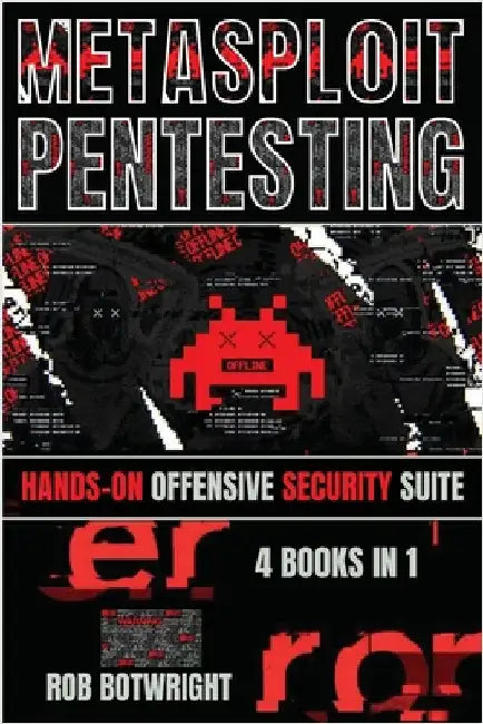Metasploit Pentesting: Hands-On Offensive Security Suite by Botwright, Rob