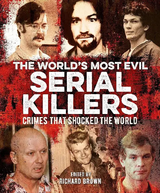 The World's Most Evil Serial Killers by Al Cimino