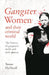 Gangster Women and Their Criminal World: The History of Gangsters' Molls and Mob Queens by Susan McNicoll