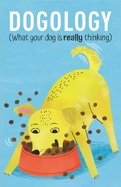 Dogology: What Your Dog is Really Thinking by Felix Osborne