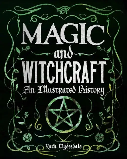 Magic and Witchcraft by Ruth Clydesdale