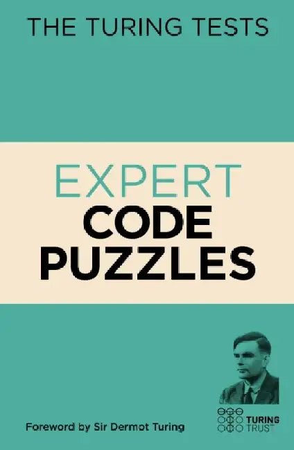 The Turing Tests Expert Code Puzzles: Foreword by Sir Dermot Turing by Dr Gareth Moore
