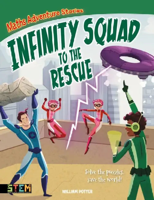 Maths Adventure Stories: Infinity Squad to the Rescue: Solve the Puzzles, Save the World! by William (Author) Potter
