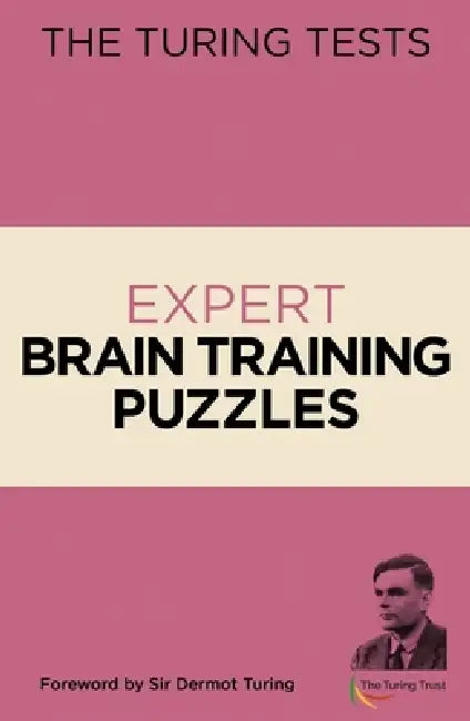 The Turing Tests: Expert Brain Training Puzzles: Foreword by Sir Dermot Turing by Eric Saunders, John Dermot Turing