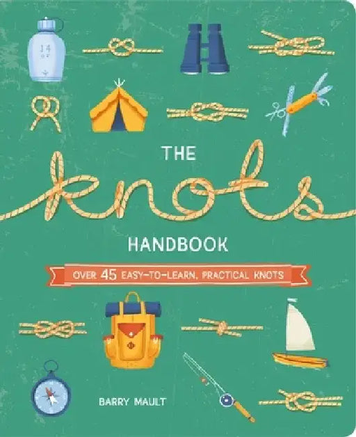 The Knots Handbook: Easy-To-Learn, Practical Knots by William C. Potter