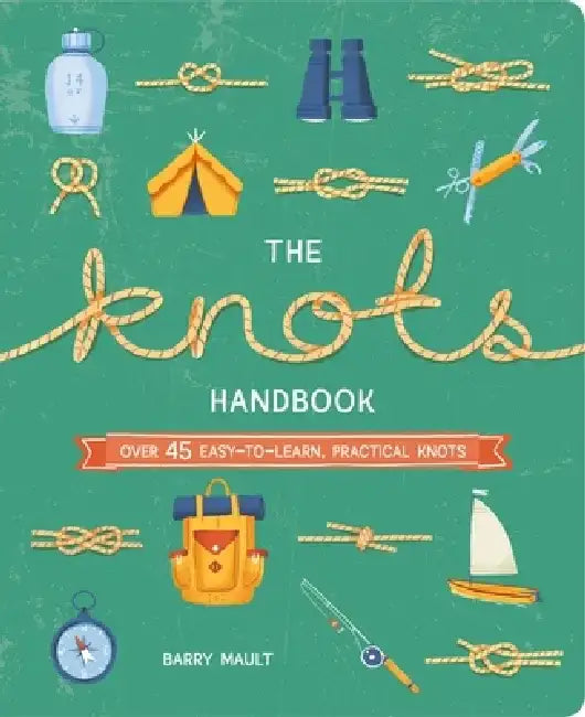 The Knots Handbook: Easy-To-Learn, Practical Knots by William C. Potter