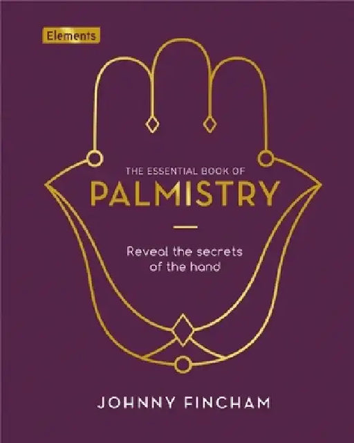 Palmistry: How to Read the Messages in Your Hand by Johnny Fincham