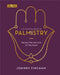 Palmistry: How to Read the Messages in Your Hand by Johnny Fincham