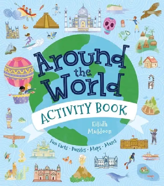 Around the World Activity Book: Fun Facts, Puzzles, Maps, Mazes by Anna Brett, Eilidh Muldoon