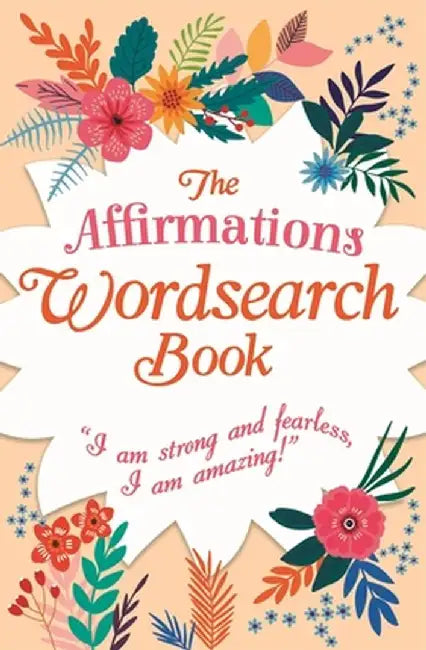 The Affirmations Wordsearch Book: I Am Strong and Fearless, I Am Amazing! by Eric Saunders