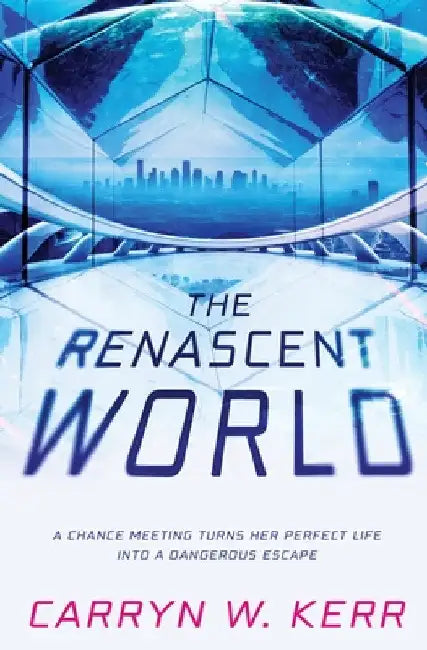 The Renascent World by Carryn W. Kerr