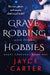 Grave Robbing and Other Hobbies by Jayce Carter