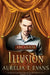 Illusion by Aurelia T. Evans