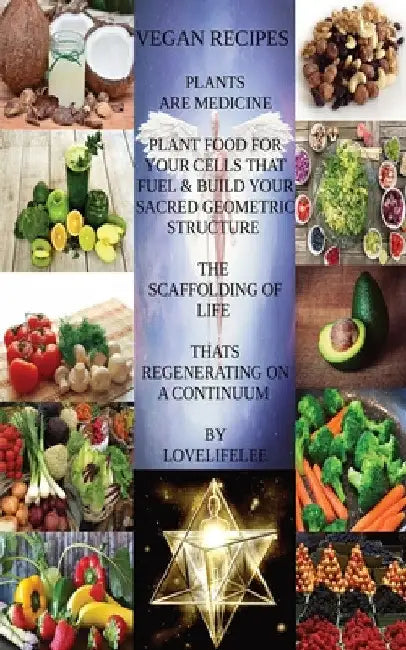 Vegan Recipes Plants Are Medicine by Love Life Lee