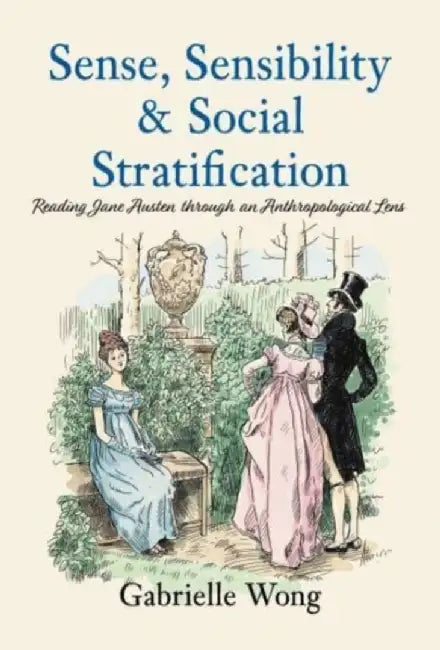 Sense, Sensibility & Social Stratification by Gabrielle Wong