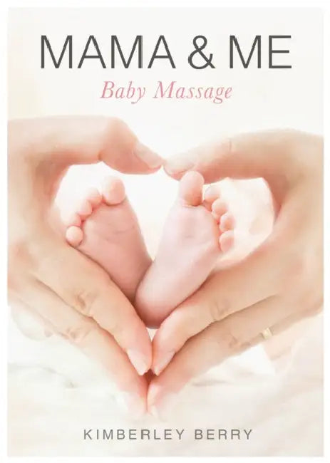 Mama & Me: Baby Massage by Kimberley Berry