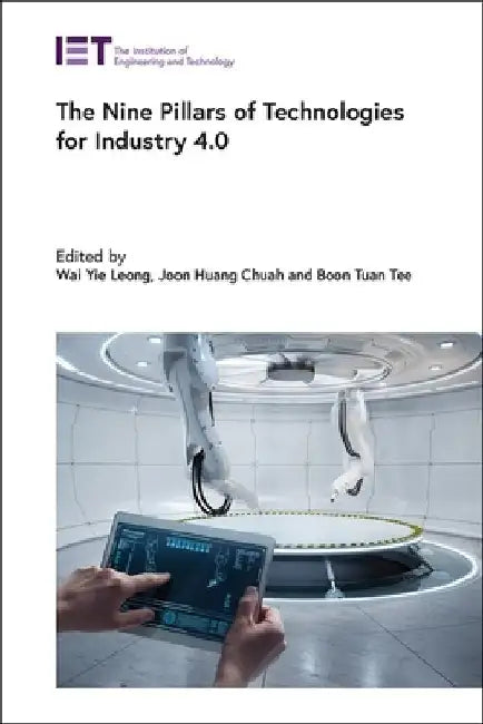 The Nine Pillars of Technologies for Industry 4.0 by Wai Yie Leong