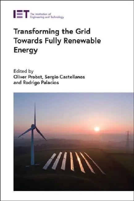 Transforming the Grid Towards Fully Renewable Energy by Oliver Probst