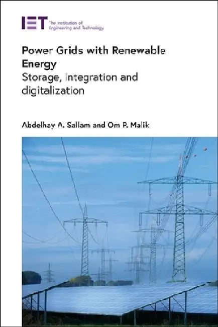 Power Grids with Renewable Energy: Storage, Integration and Digitalization by Abdelhay A. Sallam