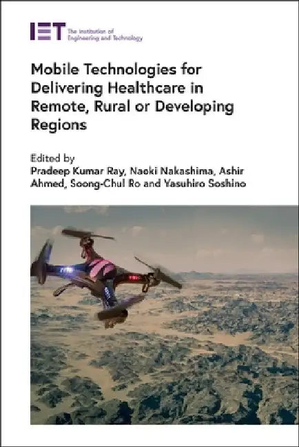 Mobile Technologies for Delivering Healthcare in Remote, Rural or Developing Regions by Pradeep Kumar Ray