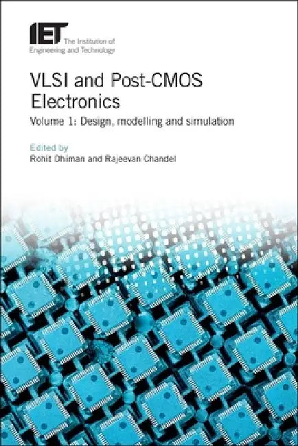 VLSI and Post-CMOS Electronics: Design, Modelling and Simulation by Rohit Dhiman