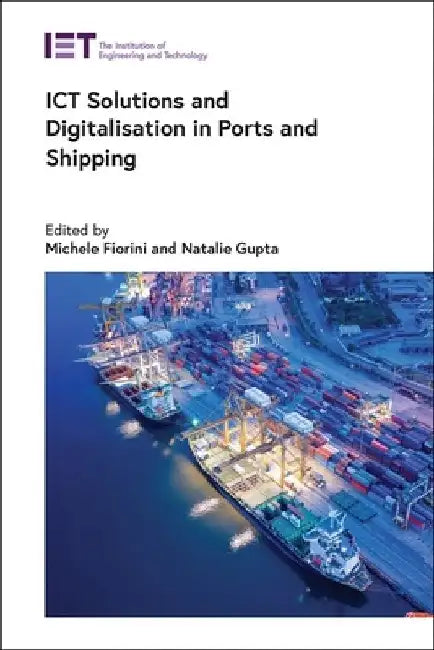 Ict Solutions and Digitalisation in Ports and Shipping by Michele Fiorini