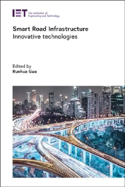 Smart Road Infrastructure: Innovative Technologies by Runhua Guo