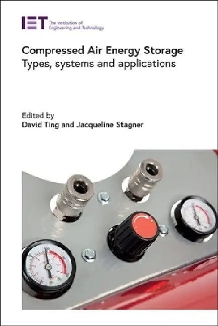 Compressed Air Energy Storage: Types, Systems and Applications by David S-K Ting