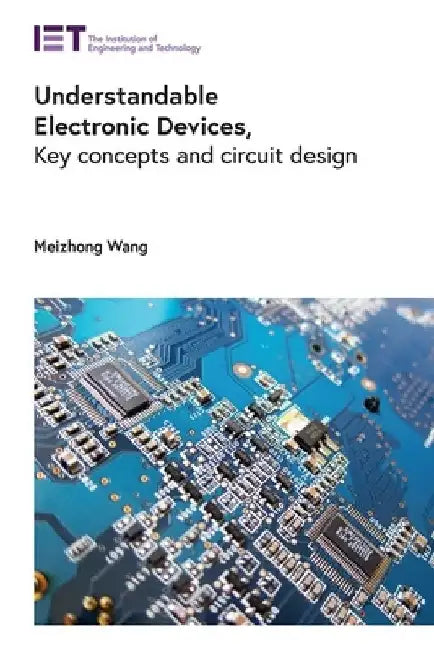 Understandable Electronic Devices: Key Concepts and Circuit Design by Meizhong Wang