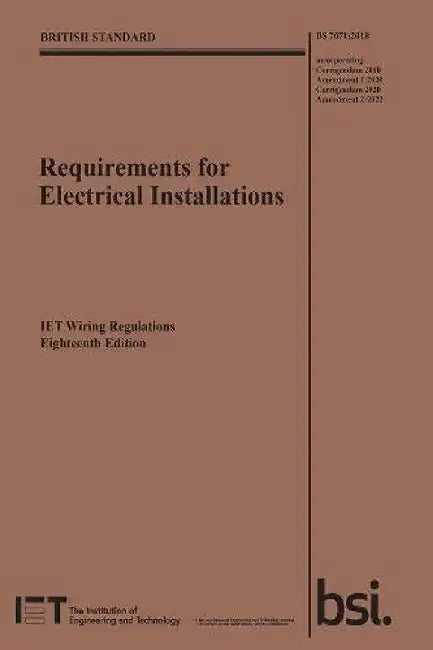 Requirements for Electrical Installations, IET Wiring Regulations, Eighteenth Edition, BS 7671:2018+A2:2022 by The Institution of Engineering and Technology