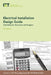 Electrical Installation Design Guide: Calculations for Electricians and Designers by The Institution of Engineering and Techn