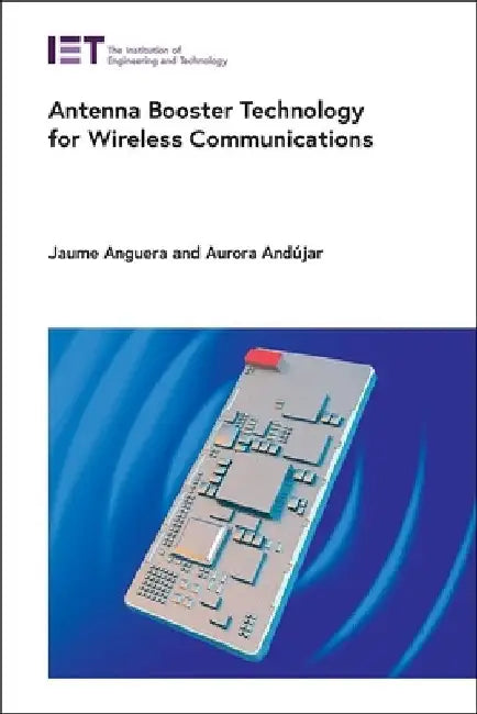 Antenna Booster Technology for Wireless Communications by Jaume Anguera